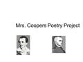 Mrs. Coopers Poetry Project. Find your Poets using Library Resources, Databases and Wikis.