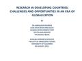 RESEARCH IN DEVELOPING COUNTRIES: CHALLENGES AND OPPORTUNITIES IN AN ERA OF GLOBALIZATION BY DR.HARSHA ATURUPANE LEAD EDUCATION SPECIALIST HUMAN DEVELOPMENT.