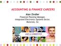 -500,000 ACCOUNTING & FINANCE CAREERS Alan Zindler Financial Planning Manager, Integrated Electronics Systems Sector, Motorola, Inc.