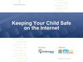 © 2009 SCHOOL FAMILY MEDIA Keeping Your Child Safe on the Internet © 2009 SCHOOL FAMILY MEDIA.