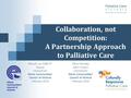 Collaboration, not Competition: A Partnership Approach to Palliative Care Elena Petreska HACC Project Coordinator Ethnic Communities’ Council of Victoria.