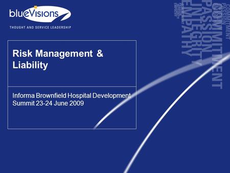 Www.bluevisions.com.au Risk Management & Liability Informa Brownfield Hospital Development Summit 23-24 June 2009.