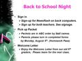 Back to School Night Sign in  Sign-up for Newsflash on back computers.  Sign up for both teachers. See signage. Pick up Packet  Packets are in ABC order.