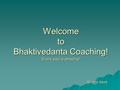 Welcome to Bhaktivedanta Coaching! Every soul is amazing! Akrura dasa.