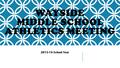 WAYSIDE MIDDLE SCHOOL ATHLETICS MEETING 2015-16 School Year.
