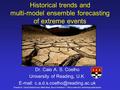 Historical trends and multi-model ensemble forecasting of extreme events Dr. Caio A. S. Coelho University of Reading, U.K.