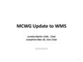MCWG Update to WMS Loretta Martin LCRA, Chair Josephine Wan AE, Vice Chair 03/05/2014 1.