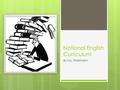 National English Curriculum By Ms. Stratmann. Introduction  A national curriculum is a course of study that all students in the nation would follow.