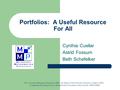 Portfolios: A Useful Resource For All Cynthia Cuellar Astrid Fossum Beth Schefelker The Milwaukee Mathematics Partnership (MMP), an initiative of the Milwaukee.