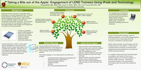Taking a Bite out of the Apple: Engagement of LEND Trainees Using iPads and Technology Tracy White, MA, BSN, RN; Janet H. Willis, MPH, RD; and Tracye Woodfin,
