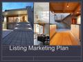 MARKETING PLAN Listing Marketing Plan. Single Property Website Your property will get it’s own unique website, complete with a stunning widescreen slide.