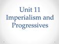 Unit 11 Imperialism and Progressives. 482-492 QUIZ 1. T/F the political landscape was stable from 1860-1900. 2. Name two men who were elected President.