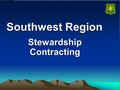 Southwest Region Stewardship Contracting. “Trading Goods for Services” 16 U.S.C. 2104 Note Stewardship End Result Contracting Timber Sale CO vs Procurement.