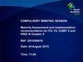 COMPULSORY BRIEFING SESSION Maturity Assessment and implementation recommendation for ITIL V3, COBIT 5 and KING III Chapter 5 RAF /2015/00016 Date: 04.