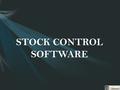 STOCK CONTROL SOFTWARE. INTRODUCTION Stock Control Software is an integrated accounting system which takes care of all business needs. It incorporates.