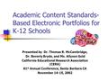 Academic Content Standards- Based Electronic Portfolios for K-12 Schools Presented by Dr. Thomas R. McCambridge, Dr. Beverly Bryde, and Ms. Allyson Gold.