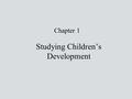 Chapter 1 Studying Children’s Development. Is the development of school readiness influenced by internal or environmental processes? Research Findings: