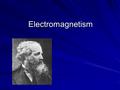 Electromagnetism. Last Time Electromagnetic induction: The process by which current is generated by moving a conductor through a magnetic field or a magnetic.