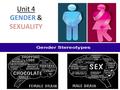 Unit 4 GENDER & SEXUALITY. Gender Development Much ado about a small difference : Though we can identify gender differences, the variation among individual.