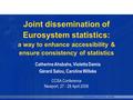 Joint dissemination of Eurosystem statistics: a way to enhance accessibility & ensure consistency of statistics Catherine Ahsbahs, Violetta Damia Gérard.