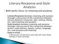  Both works focus on meaning and purpose. ◦ Literary Response develops meaning and purpose through a discussion of the connection between literary elements.