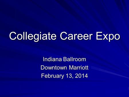 Collegiate Career Expo Indiana Ballroom Downtown Marriott February 13, 2014.