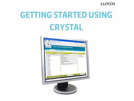 Getting started using crystal 00 Month 2006 Insert security classification here.