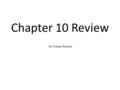 Chapter 10 Review By Chelsey Roberts. Continental drift: Wegener’s hypothesis A german scientist, Alfred Wegener (1912), came up with the hypothesis of.