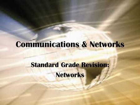 Communications & Networks Standard Grade Revision: Networks.