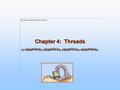 Chapter 4: Threads. 4.2CSCI 380 Operating Systems Chapter 4: Threads Overview Multithreading Models Threading Issues Pthreads Windows XP Threads Linux.