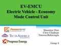 EV-EMCU Electric Vehicle - Economy Mode Control Unit Shauntice Diaz Chris Chadman Vanessa Baltacioglu Group 4.