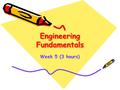 Engineering Fundamentals Week 5 (3 hours). Events this week Quiz (45 minutes) Electricity and Magnetism Exploration.