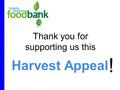 Harvest Appeal Thank you for supporting us this !.