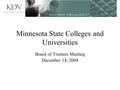 Minnesota State Colleges and Universities Board of Trustees Meeting December 14, 2004.