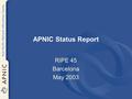 APNIC Status Report RIPE 45 Barcelona May 2003. The APNIC Region Ref