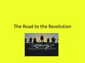 The Road to the Revolution. PLEASE Proclamation Of 1763 Sets the Appalachian Mtns. As a temporary boundary for the colonists.