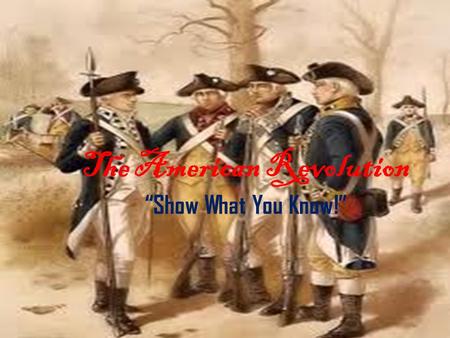 The American Revolution “Show What You Know!”. Once upon a time, there was a place called the…. Ohio River Valley.