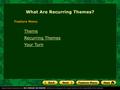 Theme Recurring Themes Your Turn What Are Recurring Themes? Feature Menu.