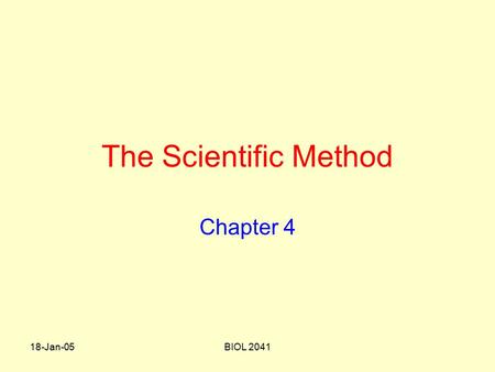 18-Jan-05BIOL 2041 The Scientific Method Chapter 4.