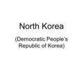 North Korea (Democratic People’s Republic of Korea)