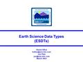 Earth Science Data Types (ESDTs) Kemal Oflus Jon Pals March 2003.