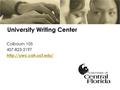 University Writing Center Colbourn 105 407-823-2197