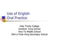 Use of English Oral Practice Holy Trinity College Kowloon Tong School Pooi To Middle School SKH Li Fook Hing Secondary School.