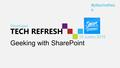 Developer TECH REFRESH 15 Junho 2015 #pttechrefres h Geeking with SharePoint.