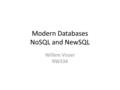 Modern Databases NoSQL and NewSQL Willem Visser RW334.