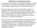 FRIB-China: Workshop Goals The purpose of this meeting is to bring together scientists from China and from the U.S., with interests in the physics of radioactive.
