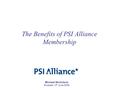 Michael Nicholson Brussels 12 th June 2008 The Benefits of PSI Alliance Membership.