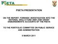 PSETA PRESENTATION TO THE PORTFOLIO COMMITTEE ON PUBLIC SERVICE AND ADMINISTRATION 9 MARCH 2011 ON THE REPORT: FORENSIC INVESTIGATION INTO THE NATIONAL.