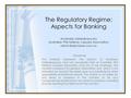 The Regulatory Regime: Aspects for Banking Anastasia Zafeirakopoulos Australian Phil Hellenic Lawyers Association Disclaimer This.