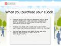 When you purchase your eBook… Create an account with both our eBookstore and our eBook provider (VitalSource) – both usernames and passwords MUST be identical.